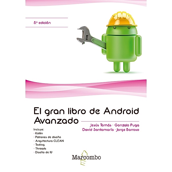 El gran libro de Android Avanzado, Jesus Tomás Gironés, Gonzalo Puga, David Santamaría, Jorge Barroso