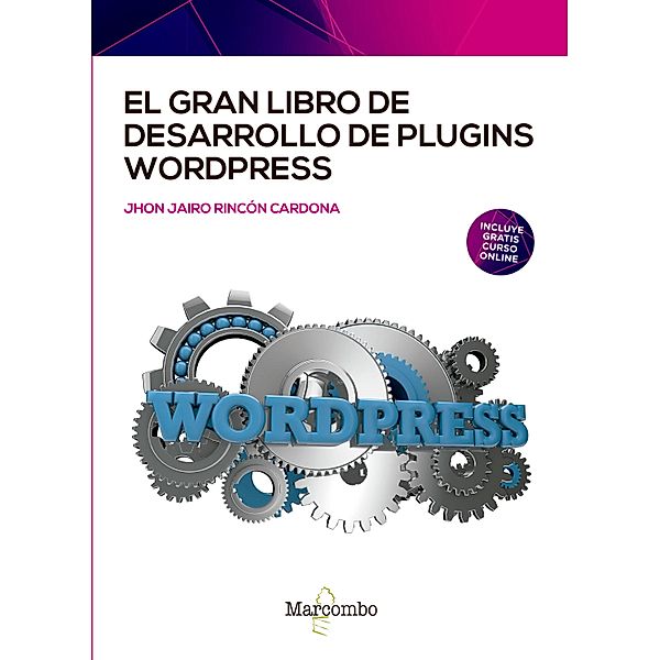El gran libro de desarrollo de plugins WordPress, Jhon Jairo Rincón Cardona