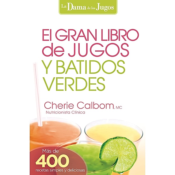 El Gran libro de jugos y batidos verdes, Cherie Calbom