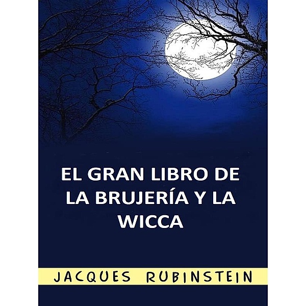 El Gran Libro de la Brujería y la Wicca (Traducido), Jacques Rubinstein