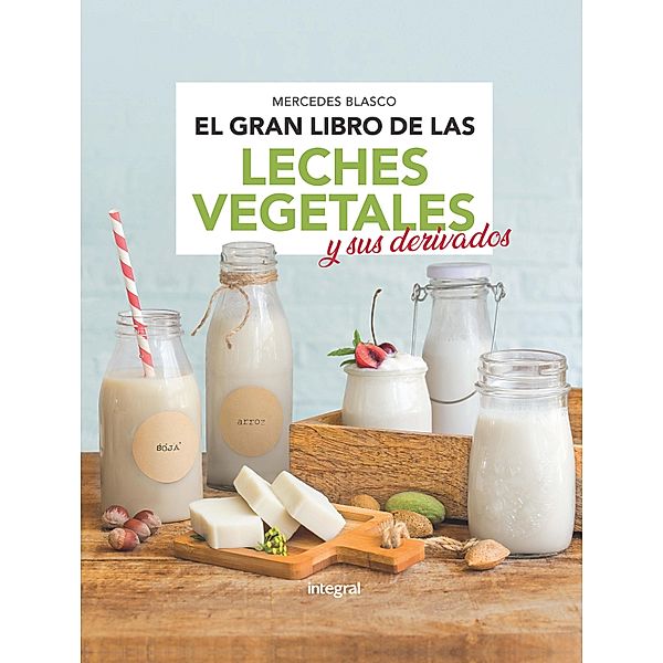 El gran libro de las leches vegetales y sus derivados, Mercedes Blasco