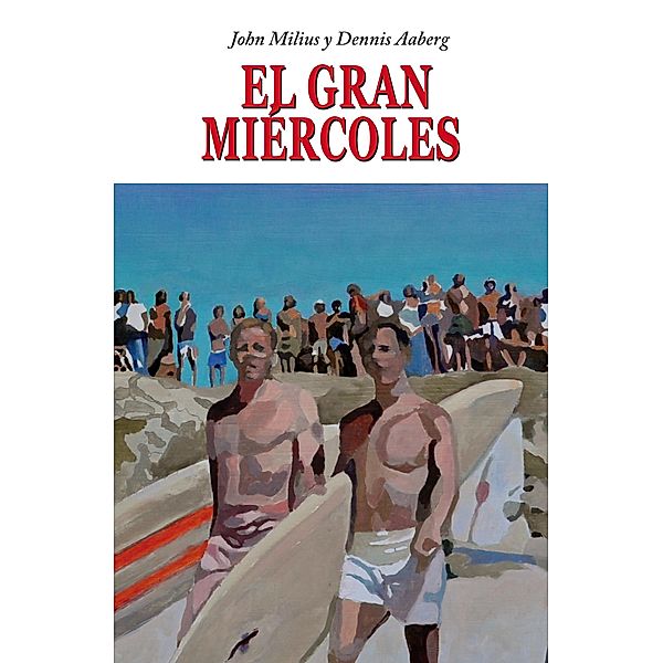 El Gran Miércoles, Dennis Aaberg, John Milius