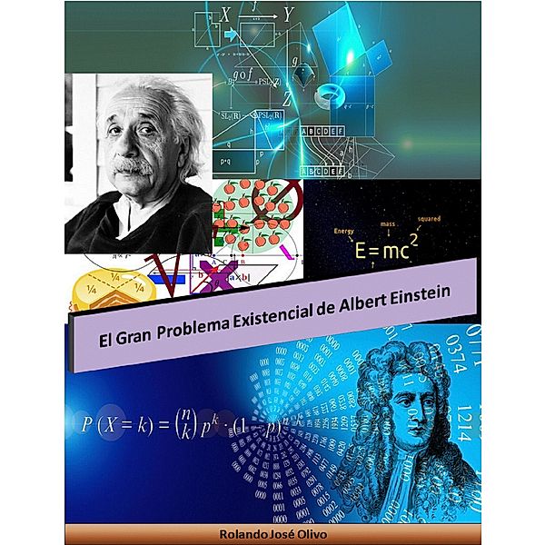 El Gran Problema Existencial de Albert Einstein, Rolando José Olivo