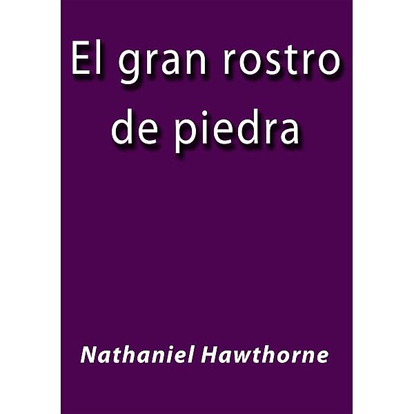 El gran rostro de piedra, Nathaniel Hawthorne