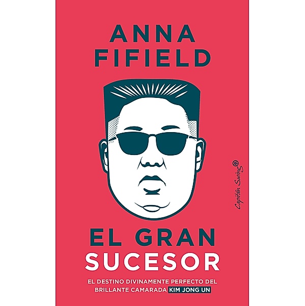 El gran sucesor / Ensayo, Anna Fifield