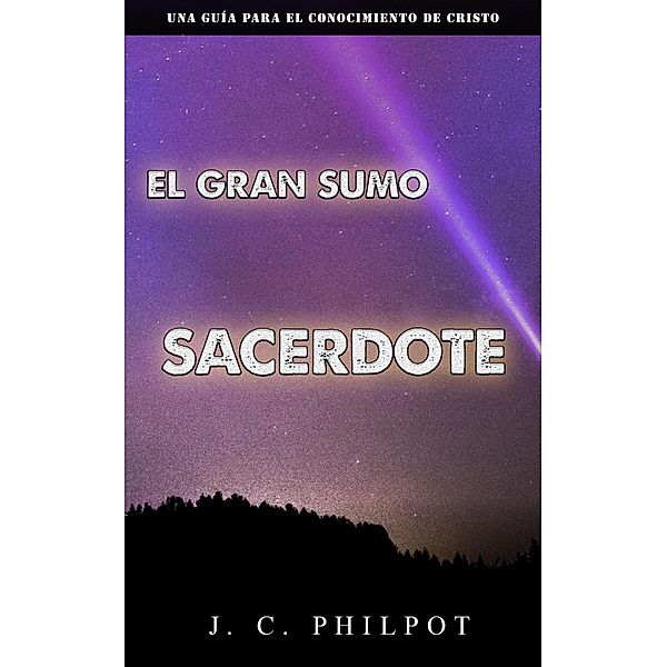 El gran sumo sacerdote, J. C. Philpot