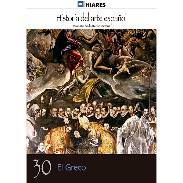 El Greco / Historia del Arte Español Bd.30, Ernesto Ballesteros Arranz
