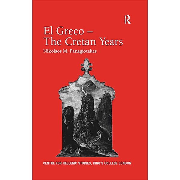 El Greco - The Cretan Years, Nikolaos M. Panagiotakes, Translated By John C. Davis