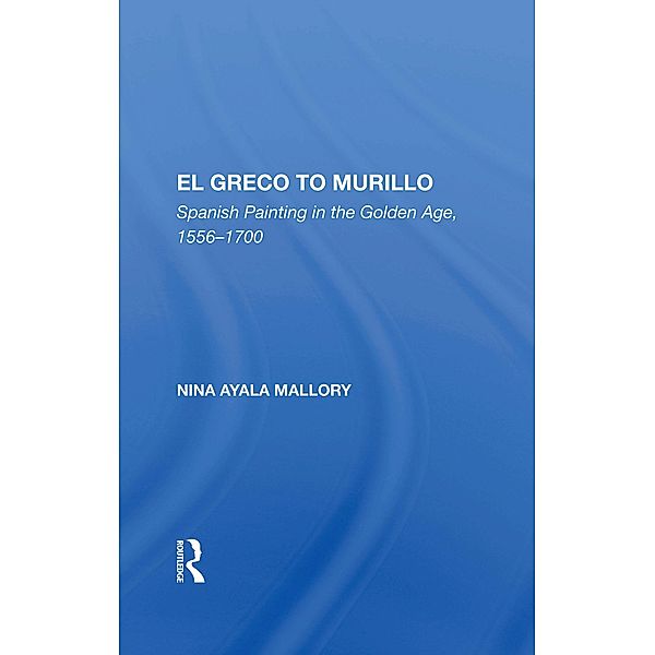 El Greco To Murillo, Nina A. Mallory