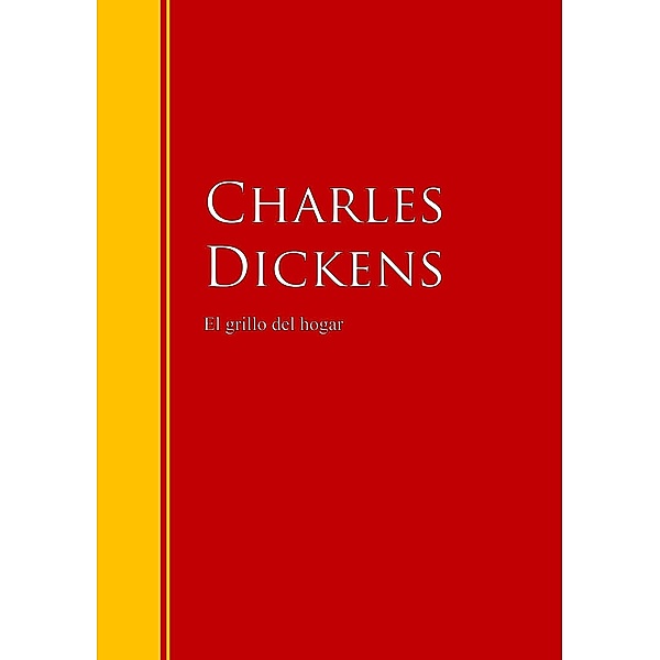 El grillo del hogar / Biblioteca de Grandes Escritores, Dickens Dickens