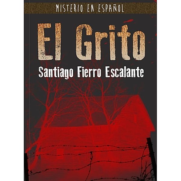 El Grito, Santiago Fierro Escalante