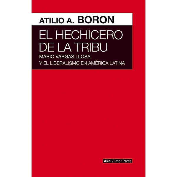 El hechicero de la tribu / Inter Pares Bd.26, Atilio Borón