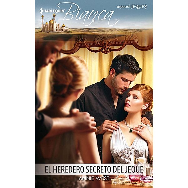 El heredero secreto del jeque / Bianca, Annie West