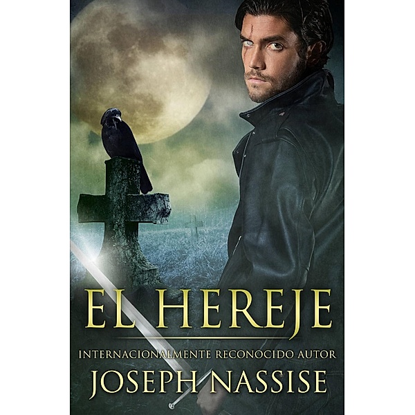 El Hereje (Las Cronicas Templarias #1), Joseph Nassise