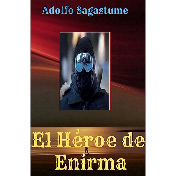 El Héroe de Enirma, Adolfo Sagastume