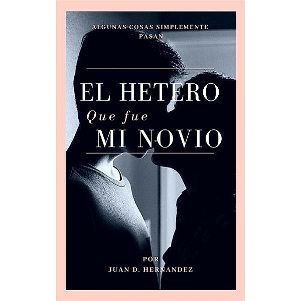 El hetero que fue mi novio, Juan D. Hernandez