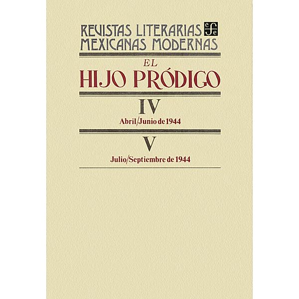 El hijo pródigo IV, abril-junio de 1944-V, julio-septiembre de 1944 / Revistas Literarias Mexicanas Modernas, Varios Autores