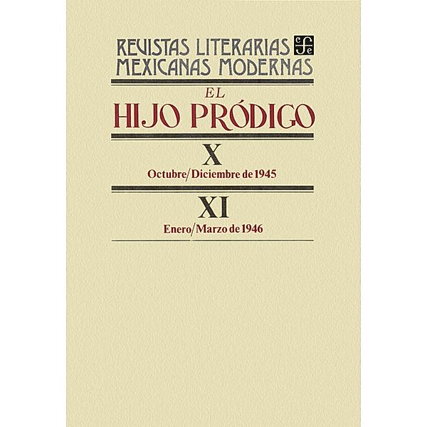El hijo pródigo X, octubre-diciembre de 1945 - XI, enero-marzo de 1946 / Revistas Literarias Mexicanas Modernas, Varios Autores