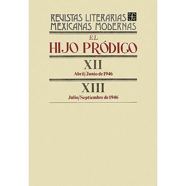 El hijo pródigo XII, abril-junio de 1946 - XIII, julio-septiembre de 1946 / Revistas Literarias Mexicanas Modernas, Varios Autores
