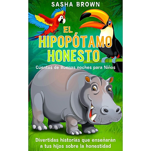 El hipopótamo honesto cuentos de buenas noches para niños eBook v. Sasha  Brown | Weltbild