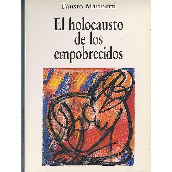 El holocausto de los empobrecidos, Fausto Marinetti