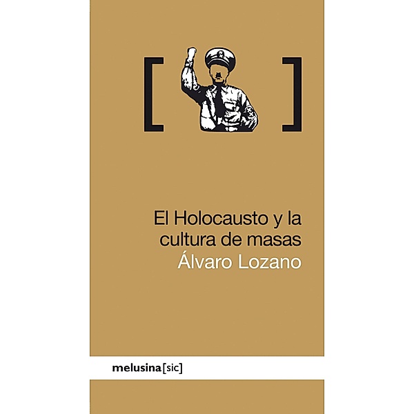 El Holocausto y la cultura de masas / [sic], Álvaro Lozano