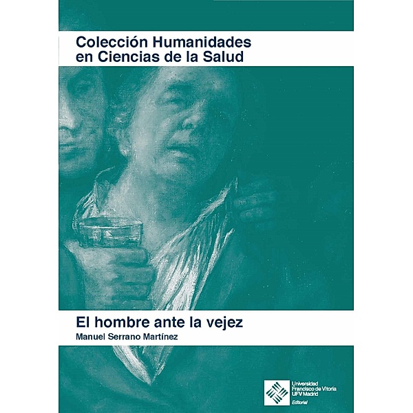 El hombre ante la vejez / Humanidades en Ciencias de la Salud Bd.1, Manuel Serrano Martínez