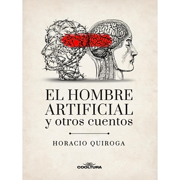 El hombre artificial y otros cuentos, Horacio Quiroga