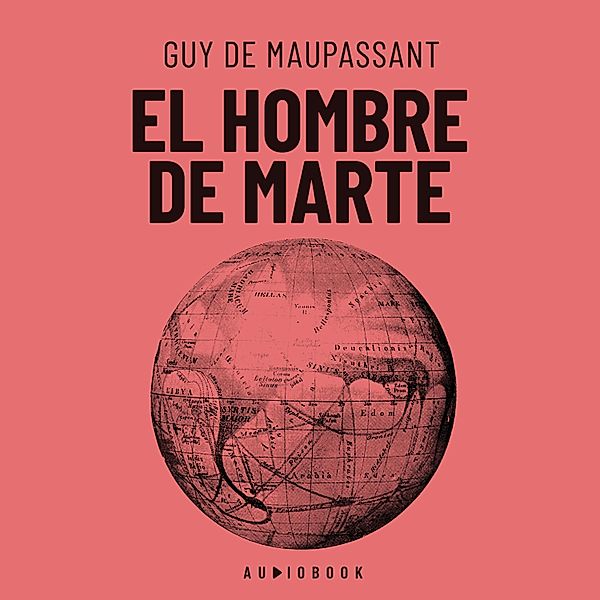 El hombre de Marte, Guy de Maupassant