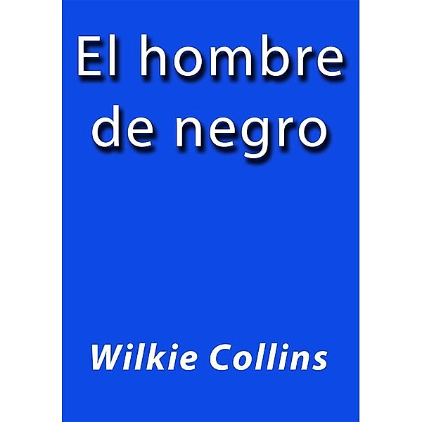 El hombre de negro, Wilkie Collins