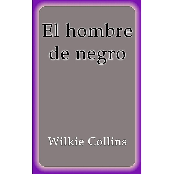 El hombre de negro, Wilkie Collins