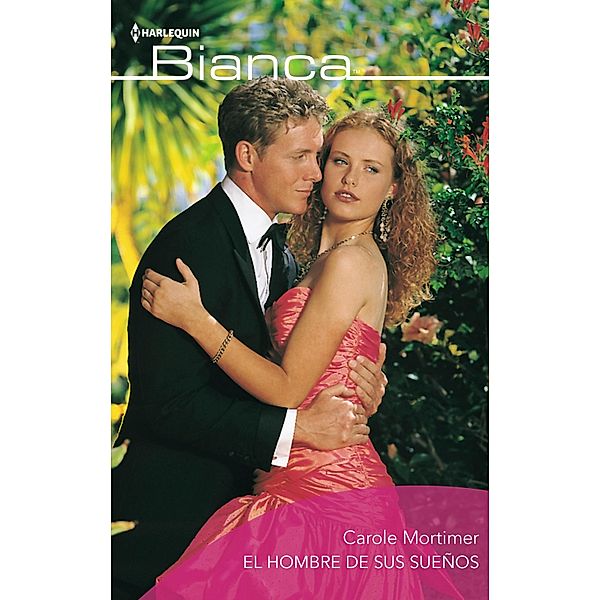 El hombre de sus sueños / Bianca, Carole Mortimer