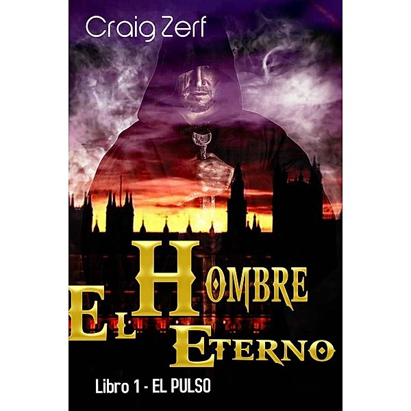El Hombre Eterno - Libro 1: El Pulso, Craig Zerf