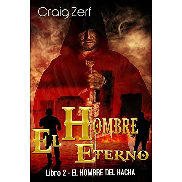 El Hombre Eterno - Libro 2: El Hombre del Hacha, Craig Zerf