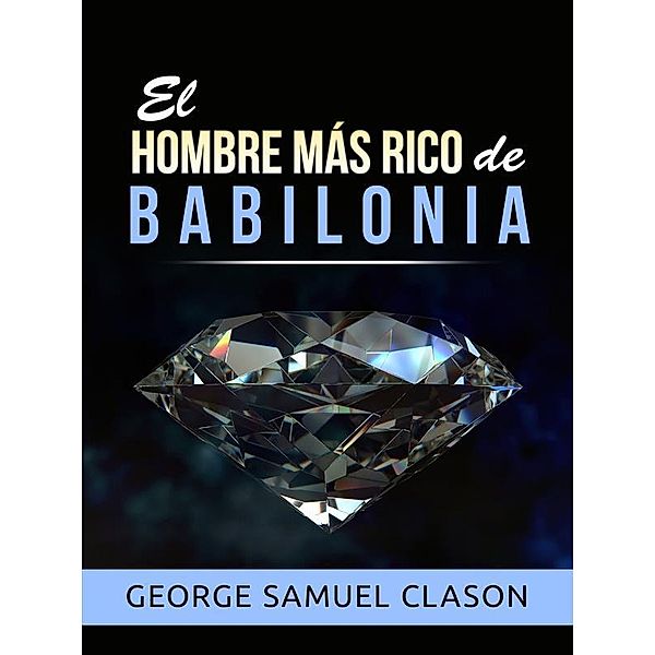 El hombre más rico de Babilonia (Traducido), George Samuel Clason