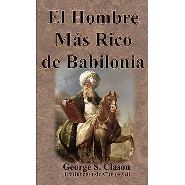 El Hombre Más Rico de Babilonia / Value Classic Reprints, George S. Clason