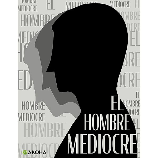 El hombre mediocre, José Ingenieros