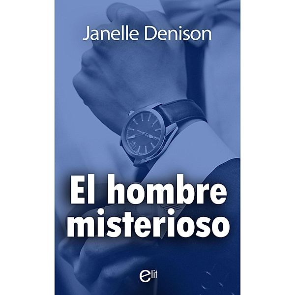 El hombre misterioso / ELIT, Janelle Denison