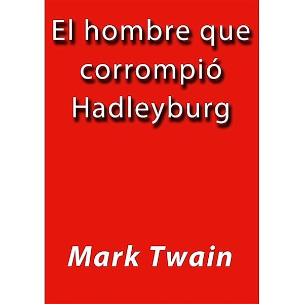 El hombre que corrompió Hadleyburg, Mark Twain