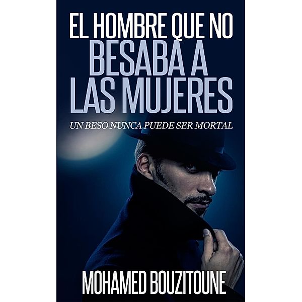 El Hombre Que No Besaba a Las mujeres, Mohamed Bouzitoune