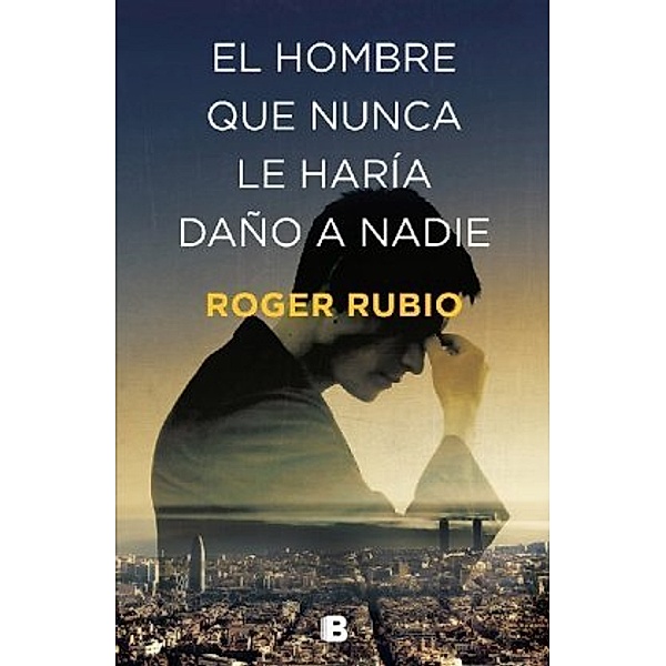 El hombre que nunca le haría daño a Nadie, Roger Rubio