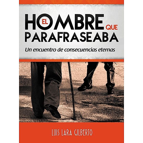 El Hombre que Parafraseaba, Luis Lara Gilberto