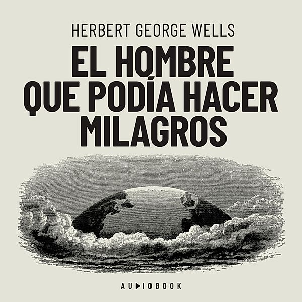 El hombre que podia hacer milagros, Herbert George Wells