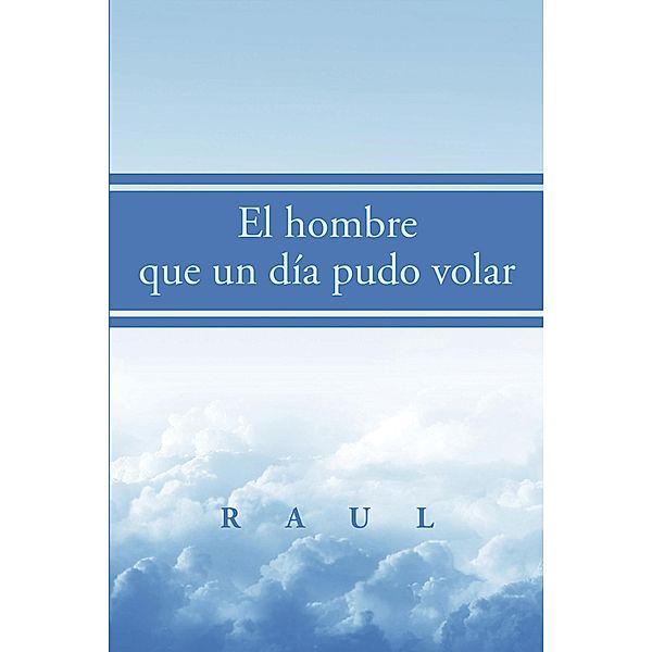 El Hombre Que Un Día Pudo Volar, Raul