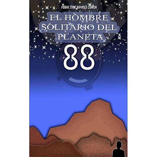El hombre solitario del planeta 88, Frank Stick Ramirez Guarin