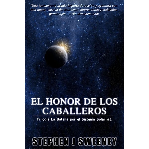 El Honor De Los Caballeros (La Batalla por el Sistema Solar: 1), Stephen J Sweeney