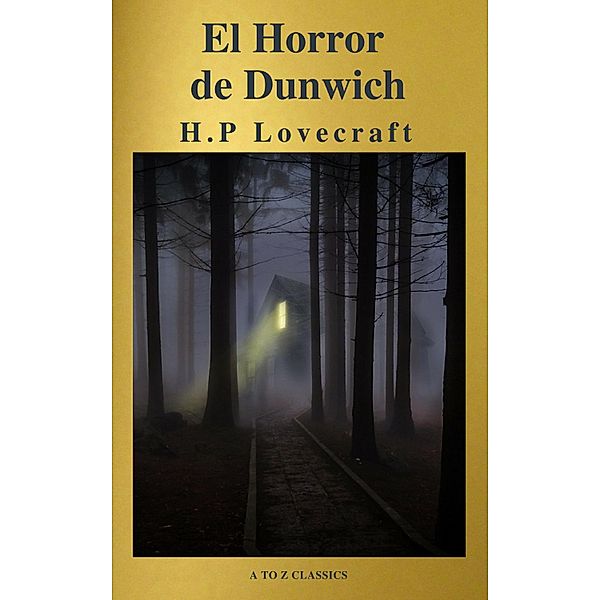 El Horror de Dunwich ( AtoZ Classics ), Howard Phillips Lovecraft, A To Z Classics