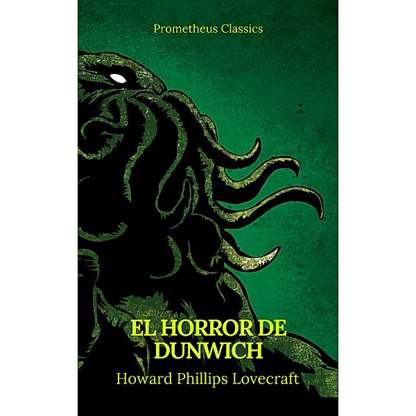El Horror de Dunwich (Prometheus Classics), Howard Phillips Lovecraft, Prometheus Classics