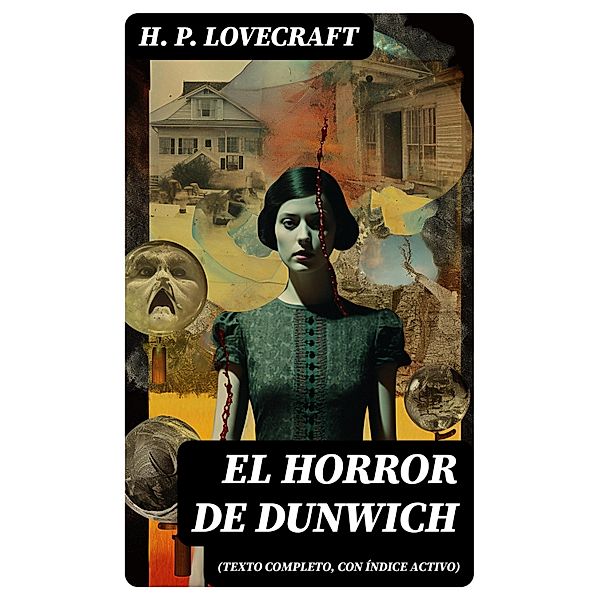 El Horror de Dunwich (texto completo, con índice activo), H. P. Lovecraft