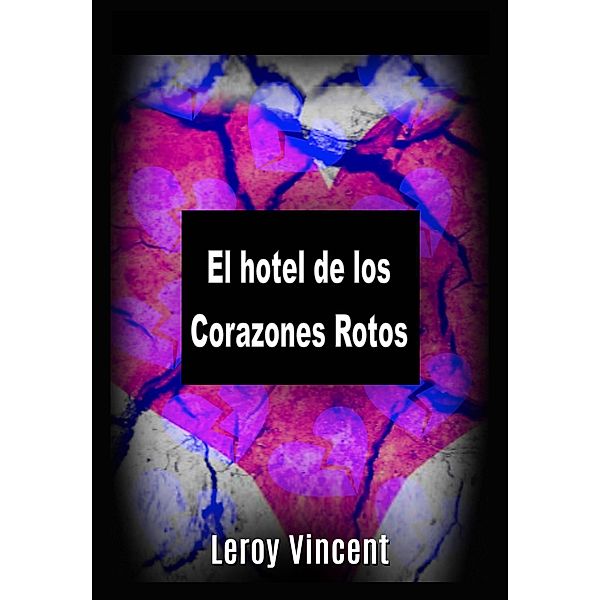 El hotel de los Corazones Rotos, Leroy Vincent